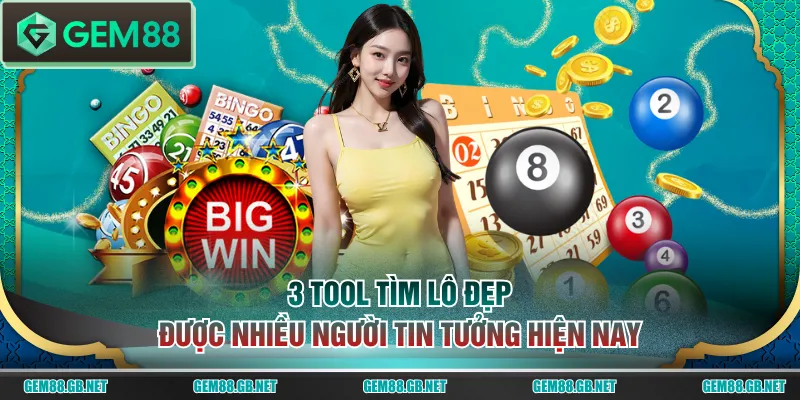 3 tool tìm lô đẹp được nhiều người tin tưởng hiện nay
