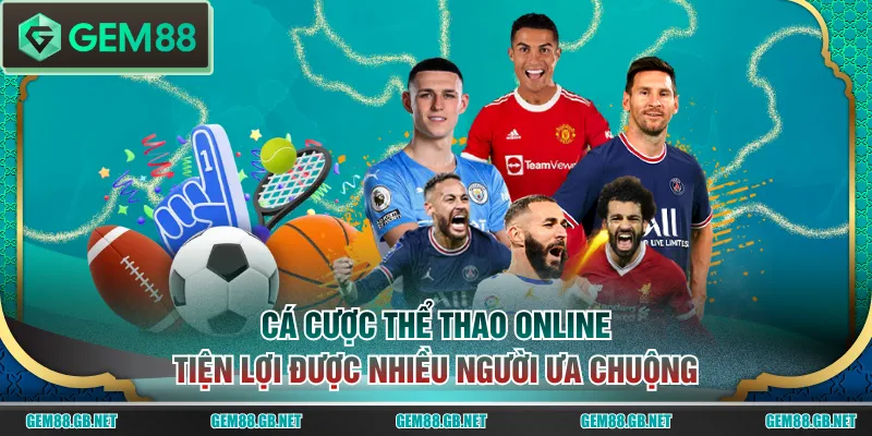 Cá cược thể thao online tiện lợi được nhiều người ưa chuộng