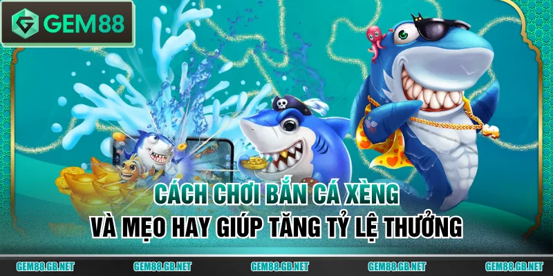 Bắn Cá Xèng