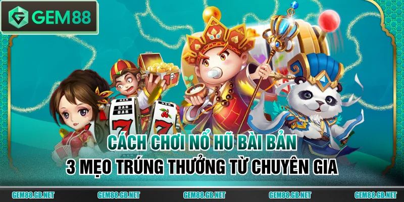 Cách chơi nổ hũ