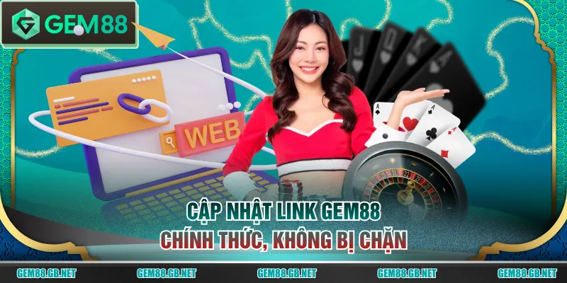 Cập nhật link GEM88 chính thức, không bị chặn