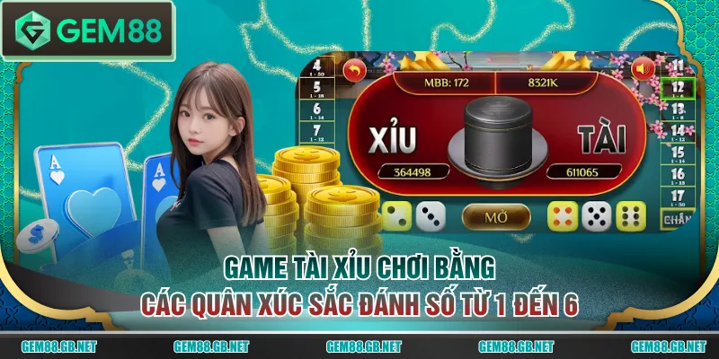 Game Tài Xỉu chơi bằng các quân xúc sắc đánh số từ 1 đến 6