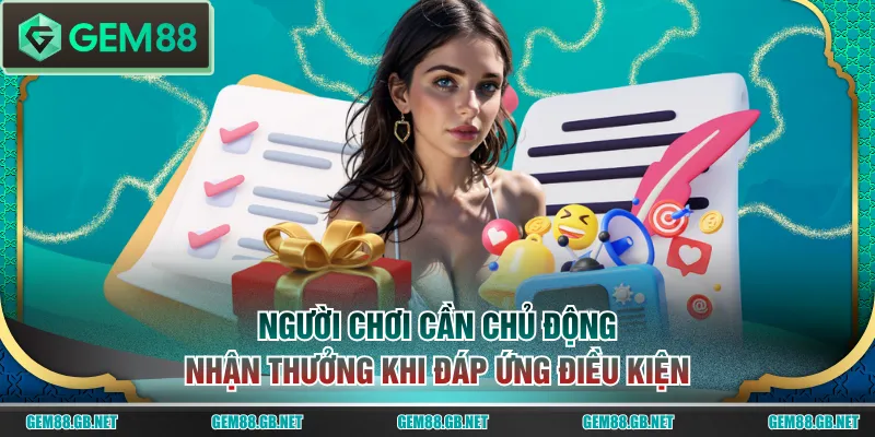 Người chơi cần chủ động nhận thưởng khi đáp ứng điều kiện