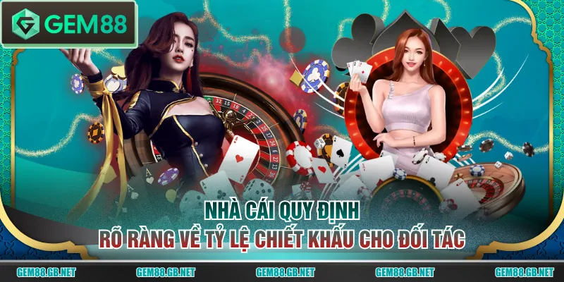 Nhà cái quy định rõ ràng về tỷ lệ chiết khấu cho đối tác