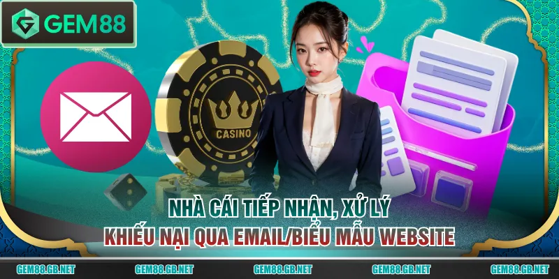 Nhà cái tiếp nhận, xử lý khiếu nại qua Email/biểu mẫu website