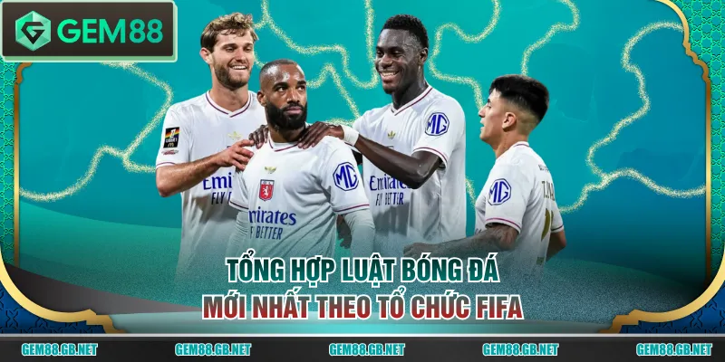 Tổng hợp luật bóng đá mới nhất theo tổ chức FIFA