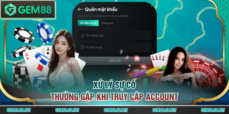 Xử lý sự cố thường gặp khi truy cập account